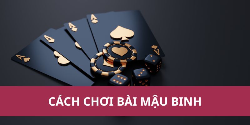 cach choi bai mau binh 1